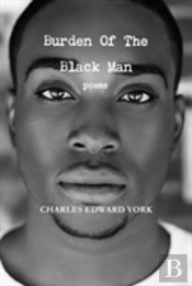 Burden Of The Black Man: Poems