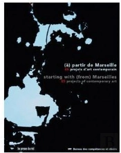 Bureau Des Compétences Et Désirs ; À Partir De Marseille ; 65 Projets D'Art Contemporain
