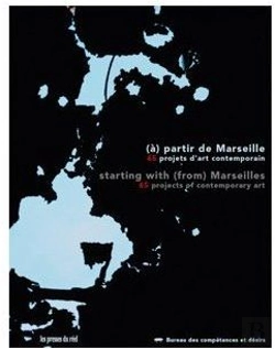 Bertrand.pt - Bureau Des Compétences Et Désirs ; À Partir De Marseille ; 65 Projets D'Art Contemporain