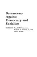 Bureaucracy Against Democracy And Socialism