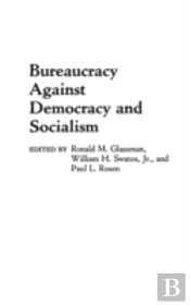 Bureaucracy Against Democracy And Socialism