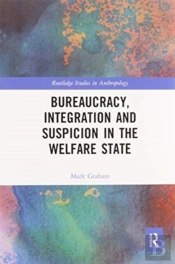Bureaucracy, Integration And Suspicion In The Welfare State