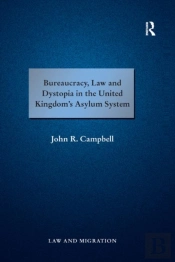 Bureaucracy, Law And Dystopia In The United Kingdom'S Asylum System
