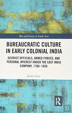 Bertrand.pt - Bureaucratic Culture In Early Colonial India
