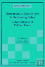Bureaucratic Restructure In Reforming China: A Redistribution Of Political Power