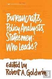 Bureaucrats, Policy Analysts, Statesmen
