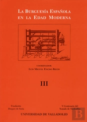 Burguesia Española En La Edad Moderna, La (3 Vols.)