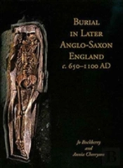 Burial In Later Anglo-Saxon England, C.650-1100 Ad