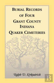 Burial Records Of Four Grant County, Indiana, Quaker Cemeteries