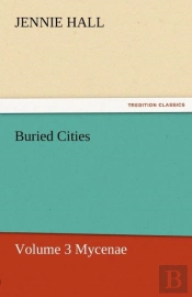 Buried Cities, Volume 3 Mycenae