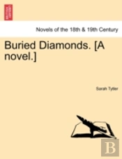 Buried Diamonds. (A Novel.)