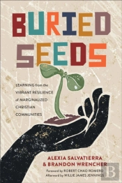 Buried Seeds Â€“ Learning From The Vibrant Resilience Of Marginalized Christian Communities