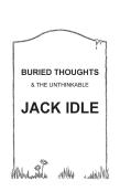 Buried Thoughts & The Unthinkable