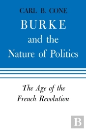 Burke And The Nature Of Politics