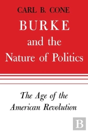 Burke And The Nature Of Politics