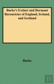 Burke'S Extinct And Dormant Baronetcies