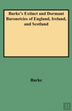 Bertrand.pt - Burke'S Extinct And Dormant Baronetcies