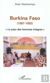 Burkina Faso 1987-1992 ; Le Pays Des Hommes Integres