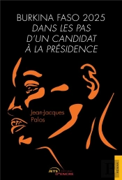 Burkina Faso 2025. Dans Les Pas D'Un Candidat A La Presidence