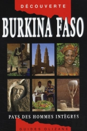 Burkina Faso ; Le Pays Des Hommes Intègres