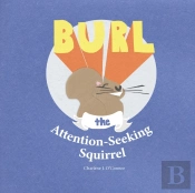 Burl, The Attention-Seeking Squirrel