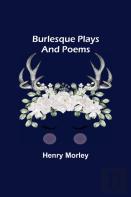Burlesque Plays And Poems