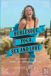 Burlesque, Yoga, Sex And Love