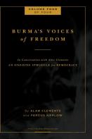 Burma'S Voices Of Freedom In Conversation With Alan Clements, Volume 4 Of 4