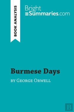 Bertrand.pt - Burmese Days By George Orwell (Book Analysis) : Detailed Summary, Analysis And Reading Guide