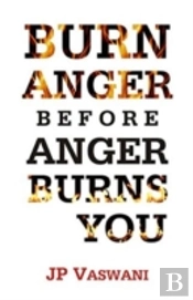 Burn Anger Before Anger Burns You