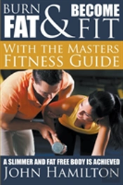 Burn Fat And Become Fit With The Masters Fitness Guide