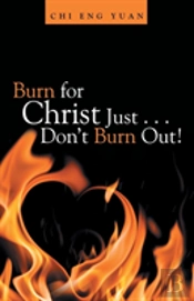Burn For Christ Just . . . Don'T Burn Out!