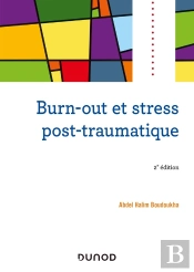 Burn-Out Et Stress Post-Traumatique (2e Édition)