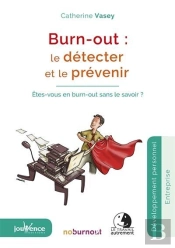 Burn-Out: Le Détecter Et Le Prévenir ; Êtes-Vous En Burn-Out Sans Le Savoir ?