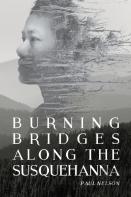 Burning Bridges Along The Susquehanna