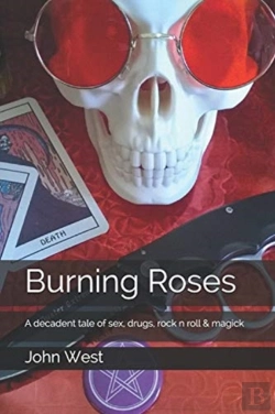 Bertrand.pt - Burning Roses: A Decadent Tale Of Sex, D