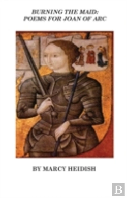 Bertrand.pt - Burning The Maid: Poems For Joan Of Arc
