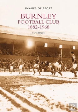 Bertrand.pt - Burnley Football Club 1882-1968: Images Of Sport