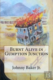 Burnt Alive In Gumption Junction