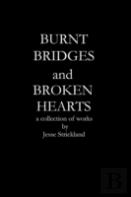 Burnt Bridges And Broken Hearts