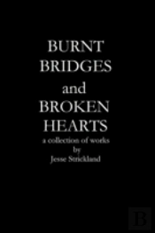 Burnt Bridges And Broken Hearts