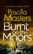 Burnt On The Moors A Gripping Murder Mystery