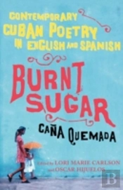 Burnt Sugar: Contemporary Cuban Poetry I