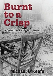 Burnt To A Crisp-A Detective Paddy Durr Novel, Book 3