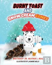 Burnt Toast And Snow Cream Cones