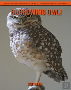 Bertrand.pt - Burrowing Owl! An Educational Children'S Book About Burrowing Owl With Fun Facts
