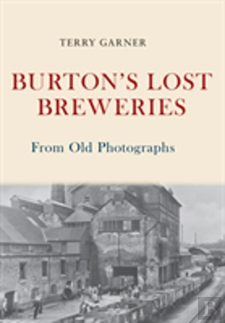 Bertrand.pt - Burton'S Lost Breweries From Old Photographs