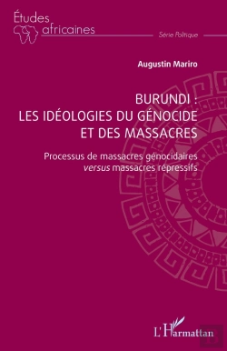 Bertrand.pt - Burundi, Les Idéologies Du Génocide Et Des Massacres : Processus De Massacres Génocidaires Versus Massacres Répressifs