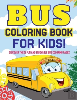 Bertrand.pt - Bus Coloring Book For Kids! Discover These Fun And Enjoyable Bus Coloring Pages