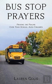 Bus Stop Prayers: Praying The Psalms Ove